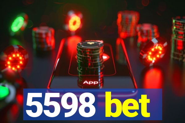 5598 bet